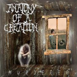 Anatomy Of A Creation : Murderer